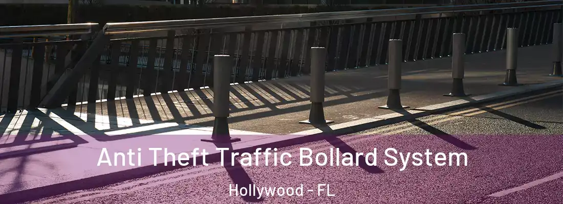 Anti Theft Traffic Bollard System Hollywood - FL