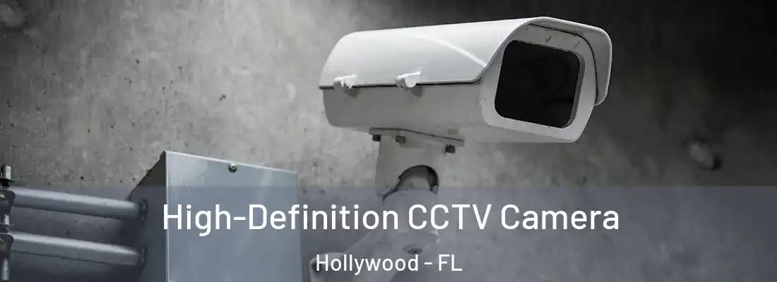 High-Definition CCTV Camera Hollywood - FL
