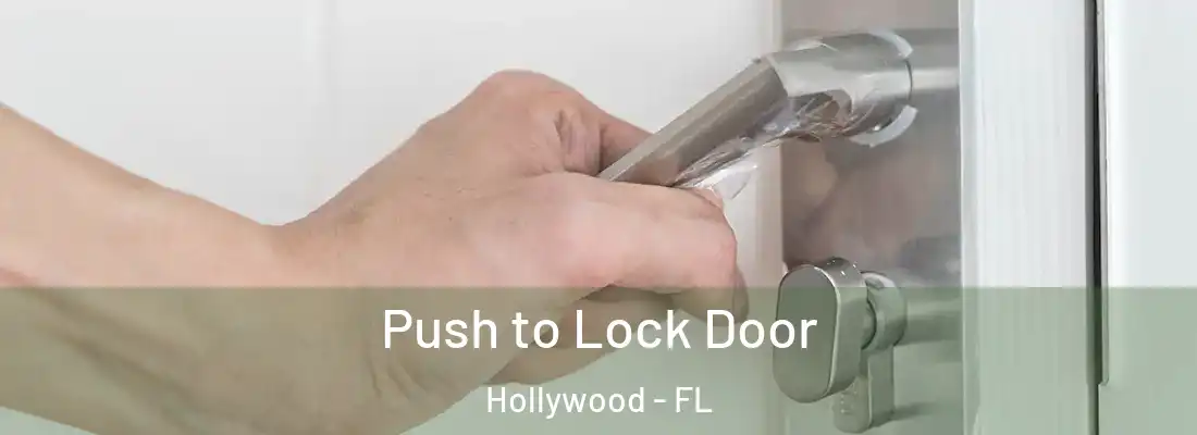 Push to Lock Door Hollywood - FL