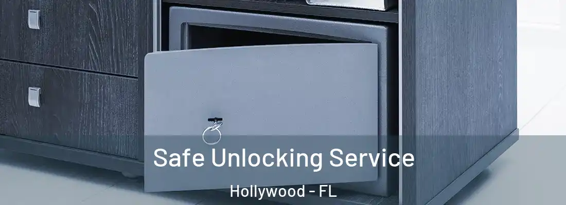 Safe Unlocking Service Hollywood - FL